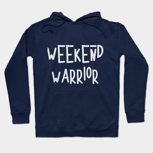 Weekend Warrior - white Hoodie by UnOfficialThreads